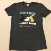  "FRIENDS... Not Food" - Unisex