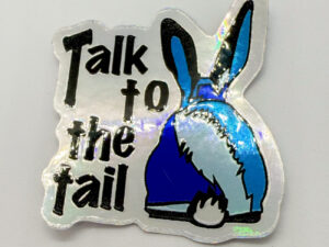 Talk To The Tail Sticker